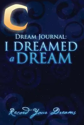 Álomnapló: Álmodtam egy álmot - Dream Journal: I Dreamed a Dream