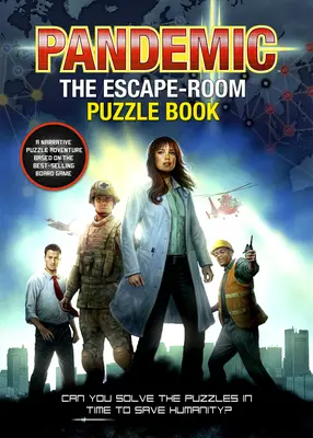 Pandemic - A szabadulószobás rejtvénykönyv: Meg tudod-e oldani a rejtvényeket időben, hogy megmentsd az emberiséget? - Pandemic - The Escape-Room Puzzle Book: Can You Solve the Puzzles in Time to Save Humanity