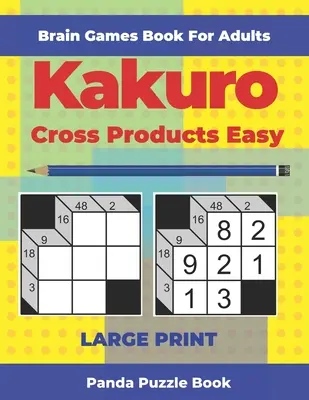 Agyjátékok könyv felnőtteknek - Kakuro Cross Products Easy - Large Print: 200 agytornáztató rejtvény felnőtteknek - Brain Games Book For Adults - Kakuro Cross Products Easy - Large Print: 200 Mind Teaser Puzzles For Adults
