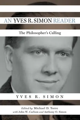 Egy Yves R. Simon-olvasókönyv: A filozófus hivatása - An Yves R. Simon Reader: The Philosopher's Calling