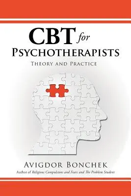 CBT pszichoterapeuták számára: Elmélet és gyakorlat - CBT for Psychotherapists: Theory and Practice