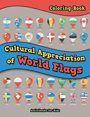 A világ zászlóinak kulturális megbecsülése Színezőkönyv - Cultural Appreciation of World Flags Coloring Book