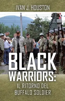 Fekete harcosok: Il Ritorno del Buffalo Soldier - Black Warriors: Il Ritorno del Buffalo Soldier
