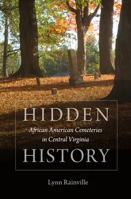 Rejtett történelem: Közép-Virginiában található afroamerikai temetők - Hidden History: African American Cemeteries in Central Virginia