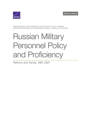 Orosz katonai személyzeti politika és szakértelem: Reformok és tendenciák, 1991-2021 - Russian Military Personnel Policy and Proficiency: Reforms and Trends, 1991-2021