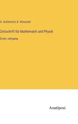 Journal of Mathematics and Physics: Első kötet - Zeitschrift fr Mathematik und Physik: Erster Jahrgang