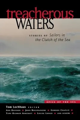 Áruló vizek: A tengerészek történetei a tengerek szorításában - Treacherous Waters: Stories of Sailors in the Clutch of the Sea