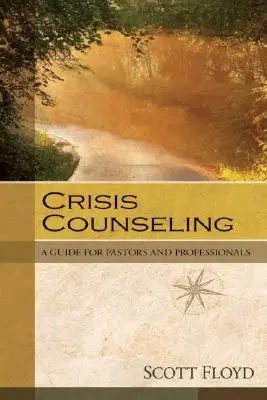 Válságtanácsadás: Útmutató lelkészek és szakemberek számára - Crisis Counseling: A Guide for Pastors and Professionals