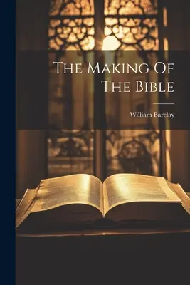 A Biblia keletkezése - The Making Of The Bible