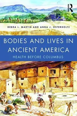 Těla a životy ve starověké Americe: Zdraví před Kolumbem - Bodies and Lives in Ancient America: Health Before Columbus