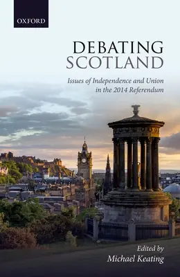 Vita Skóciáról: A függetlenség és az unió kérdései a 2014-es népszavazáson - Debating Scotland: Issues of Independence and Union in the 2014 Referendum