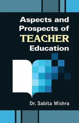 A tanárképzés szempontjai és kilátásai - Aspects and Prospects of Teacher Education