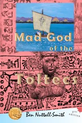 A toltékok őrült istene: 2. kiadás - Mad God of the Toltecs: 2nd edition