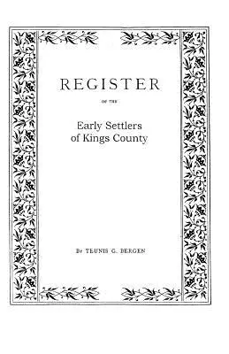 Kings County, Long Island, N.Y. korai telepesei közül. - Register . . . of the Early Settlers of Kings County, Long Island, N.Y.
