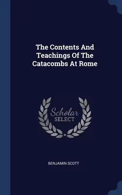 A római katakombák tartalma és tanításai - The Contents And Teachings Of The Catacombs At Rome