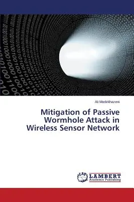 Passzív féreglyuk támadás enyhítése vezeték nélküli érzékelőhálózatban - Mitigation of Passive Wormhole Attack in Wireless Sensor Network