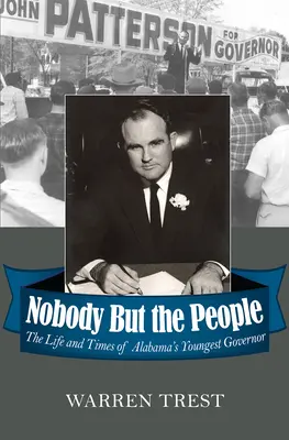 Senki más, csak az emberek: Alabama legfiatalabb kormányzójának élete és kora - Nobody But the People: The Life and Times of Alabama's Youngest Governor