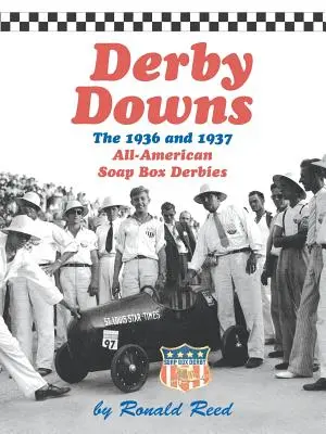 Derby Downs: Az 1936-os és 1937-es All-American Soap Box Derbyk - Derby Downs: The 1936 and 1937 All-American Soap Box Derbies