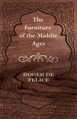 A középkor bútorai - The Furniture of the Middle Ages