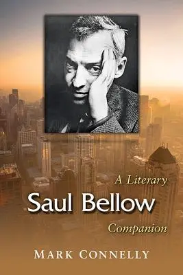 Saul Bellow: Bellowellow: A Literary Companion - Saul Bellow: A Literary Companion