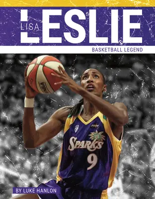 Lisa Leslie: Kosárlabda legenda - Lisa Leslie: Basketball Legend