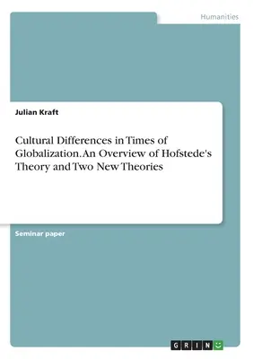 Kulturális különbségek a globalizáció idején. Hofstede elméletének áttekintése és két új elmélet - Cultural Differences in Times of Globalization. An Overview of Hofstede's Theory and Two New Theories