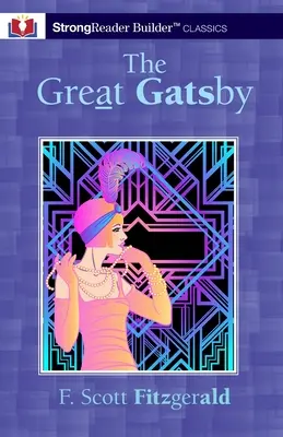 A nagy Gatsby (jegyzetekkel): A StrongReader Builder(TM) Classic for Dyslexic and Struggling Readers for Dyslexic and Struggling Readers - The Great Gatsby (Annotated): A StrongReader Builder(TM) Classic for Dyslexic and Struggling Readers