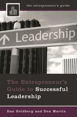 A vállalkozó útmutatója a sikeres vezetéshez - The Entrepreneur's Guide to Successful Leadership