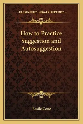 Hogyan gyakoroljuk a szuggesztiót és az autoszuggesztiót? - How to Practice Suggestion and Autosuggestion