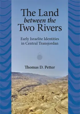A két folyó közötti föld: Korai izraelita identitások Transzjordániában - The Land between Two Rivers: Early Israelite Identities in Transjordan