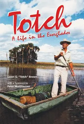 Totch: Egy élet az Evergladesben - Totch: A Life in the Everglades