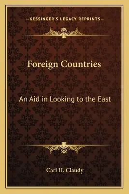 Külföldi országok: Segédlet a keletre tekintéshez - Foreign Countries: An Aid in Looking to the East