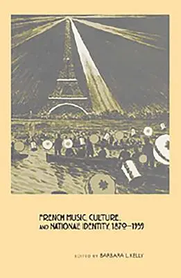 A francia zene, kultúra és nemzeti identitás, 1870-1939 - French Music, Culture, and National Identity, 1870-1939