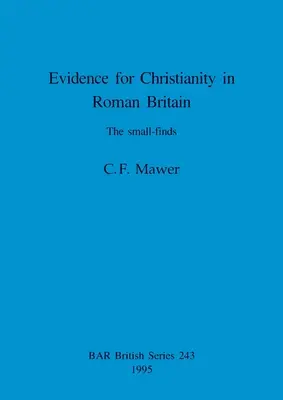 A kereszténység bizonyítékai a római kori Britanniában: Az apró leletek - Evidence for Christianity in Roman Britain: The small-finds