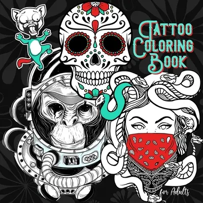 Tattoo Coloring Book for Adults: Old School Tattoo Coloring Book for Adults: Tattoos Coloring Book for Adults: Tattoos Coloring Book for Adults: Old School Tattoo Coloring Book for Adults - Tattoo Coloring Book for Adults: Tattoos Coloring Book for Adults Old School Tattoo Coloring Book for Adults