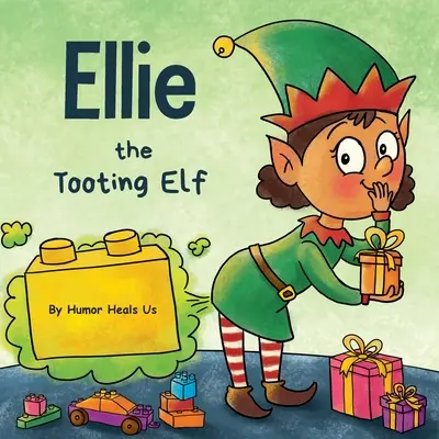 Ellie, a fingó manó: Egy történet egy manóról, aki fingik (fingik) - Ellie the Tooting Elf: A Story About an Elf Who Toots (Farts)