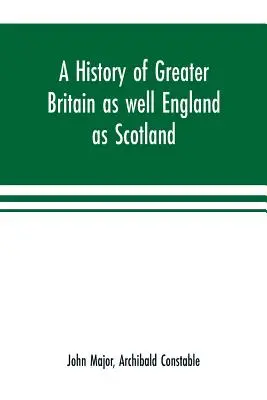 Nagy-Britannia története, valamint Anglia és Skócia története - A history of Greater Britain as well England as Scotland