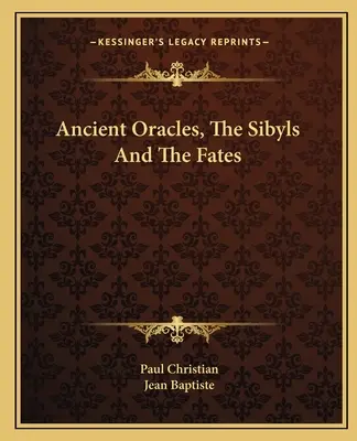 Az ősi orákulumok, a szibillák és a sorsok - Ancient Oracles, The Sibyls And The Fates