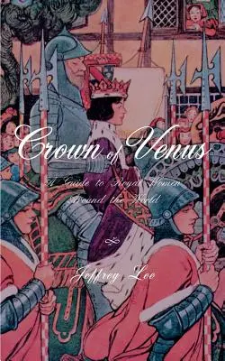 A Vénusz koronája: A Guide to Royal Women Around the World - Crown of Venus: A Guide to Royal Women Around the World