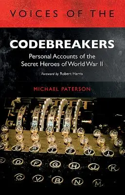 A kódtörők hangjai: A II. világháború titkos hőseinek személyes beszámolói - Voices of the Codebreakers: Personal Accounts of the Secret Heroes of World War II