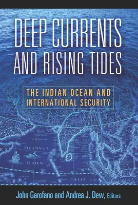 Mély áramlatok és emelkedő dagályok: Az Indiai-óceán és a nemzetközi biztonság - Deep Currents and Rising Tides: The Indian Ocean and International Security