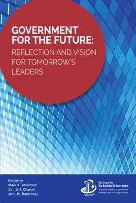 Kormányzás a jövőért: Elmélkedés és jövőkép a holnap vezetői számára - Government for the Future: Reflection and Vision for Tomorrow's Leaders