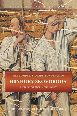 Hryhory Skovoroda teljes levelezése: Filozófus és költő - The Complete Correspondence of Hryhory Skovoroda: Philosopher And Poet