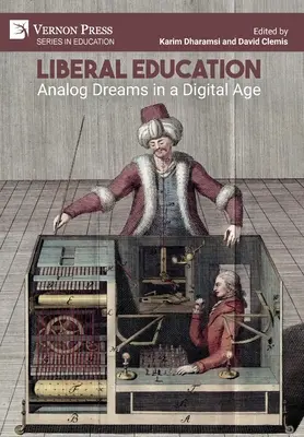 Liberális nevelés: Analóg álmok a digitális korban - Liberal Education: Analog Dreams in a Digital Age