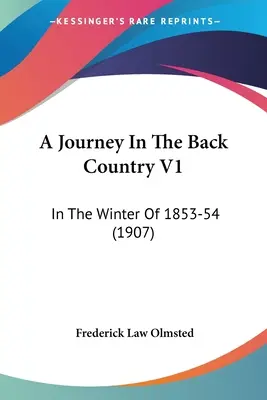 Utazás a hátországban V1: 1853-54 telén (1907) - A Journey In The Back Country V1: In The Winter Of 1853-54 (1907)