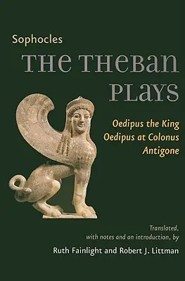 A thébai színdarabok: Oidipusz király, Oidipusz Kolónusban, Antigoné. - The Theban Plays: Oedipus the King, Oedipus at Colonus, Antigone