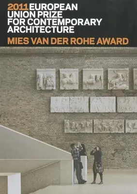 Mies Van Der Rohe-díj 2011: Az Európai Unió kortárs építészeti díja - Mies Van Der Rohe Award 2011: European Union Prize for Contemporary Architecture