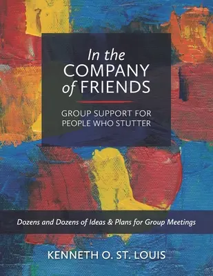 Barátok társaságában: Csoportos támogatás dadogóknak - In the Company of Friends: Group Support for People Who Stutter