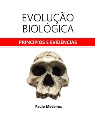 Evoluo Biolgica: princpios e evidncias (Biológiai evolúció és bizonyítékok) - Evoluo Biolgica: princpios e evidncias