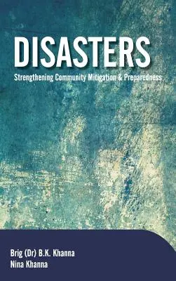 Katasztrófák: A közösségi kárenyhítés és felkészültség erősítése - Disasters: Strengthening Community Mitigation and Preparedness